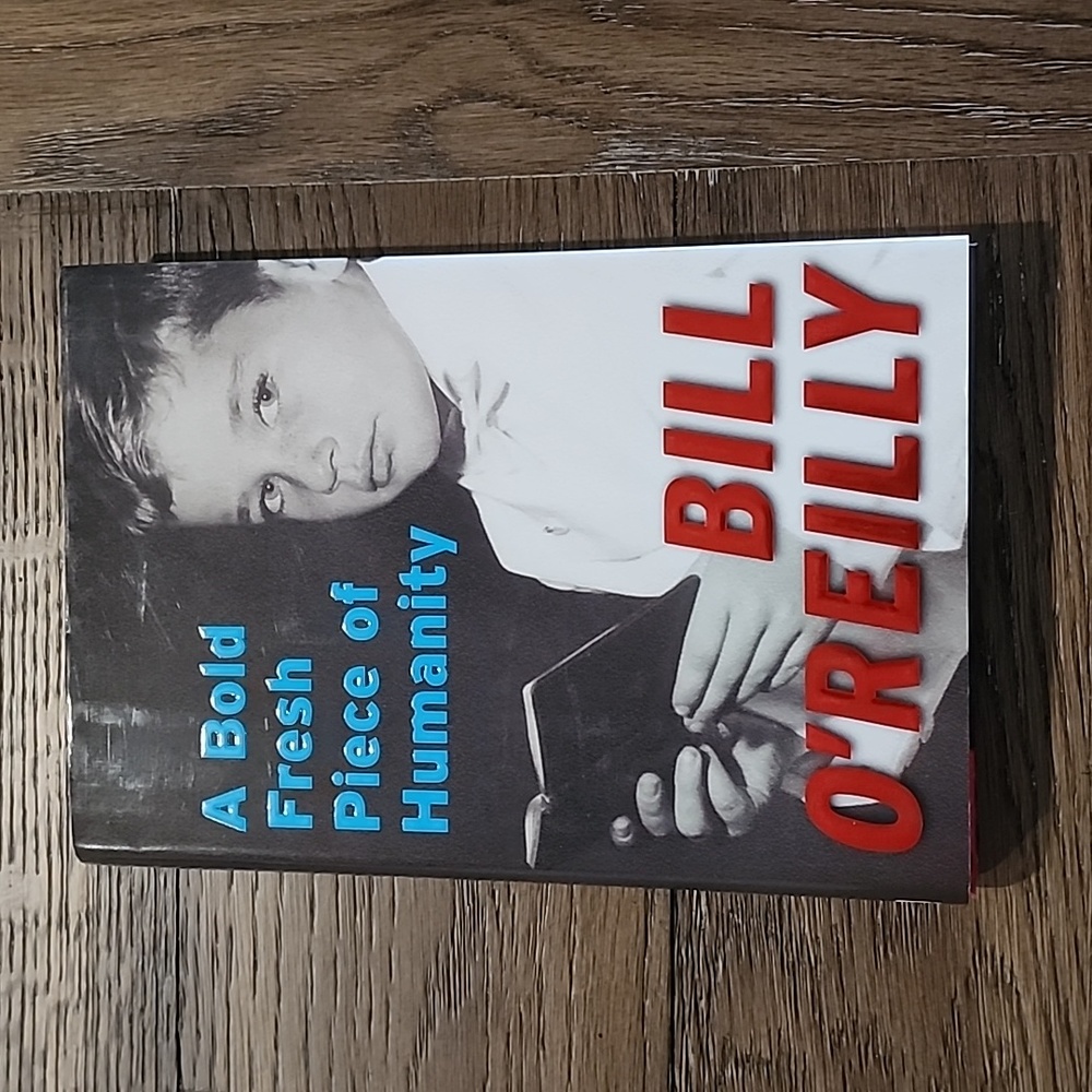 A Bold Fresh Piece of Humanity by Bill O'Reilly Hardcover Book